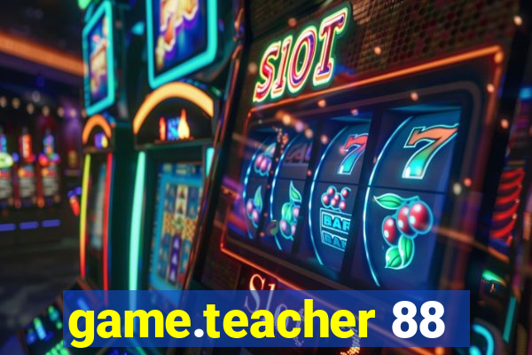 game.teacher 88